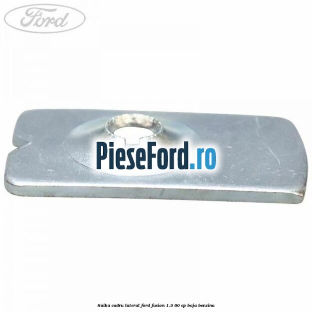 Saiba cadru lateral Ford Fusion 1.3 60 cp BAJA benzina