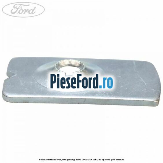 Saiba cadru lateral Ford Galaxy 1995-2000 2.3 16V 146 cp E5SA, Y5B benzina