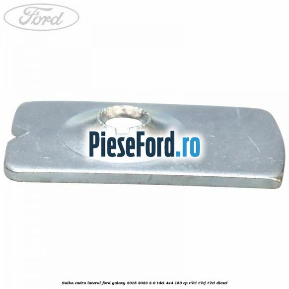 Saiba cadru lateral Ford Galaxy 2015-2023 2.0 TDCi 4x4 150 cp T7CI, T7CJ, T7CL diesel