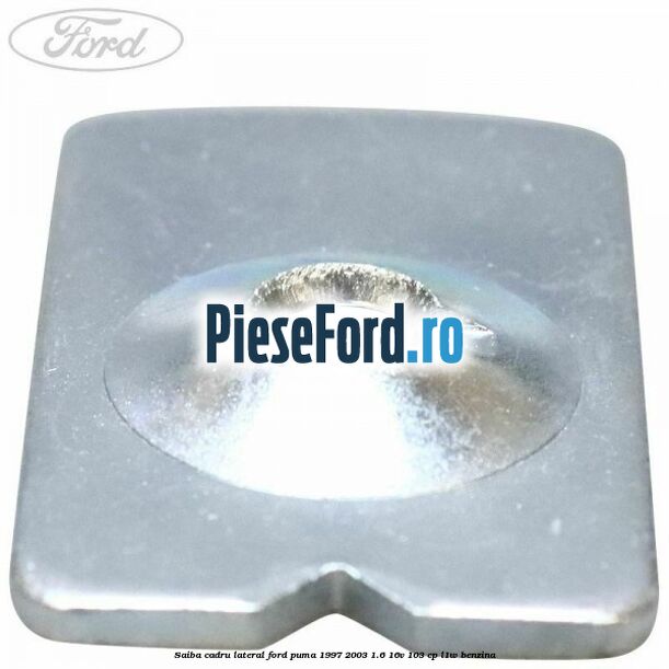 Saiba cadru lateral Ford Puma 1997-2003 1.6 16V 103 cp L1W benzina