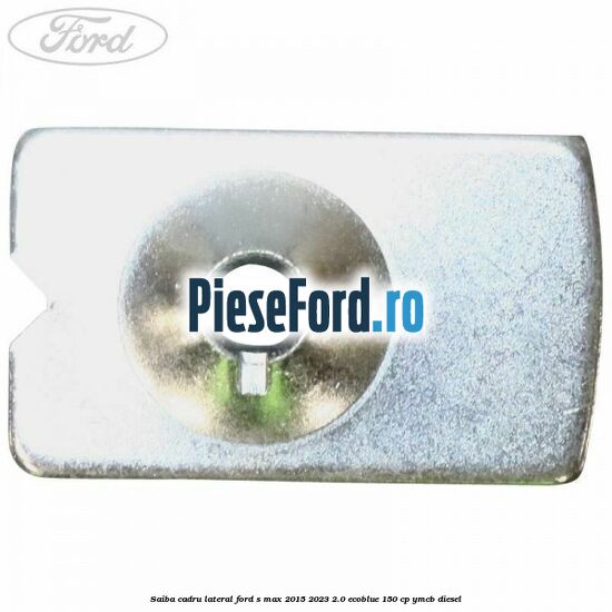 Saiba cadru lateral Ford S-Max 2015-2023 2.0 EcoBlue 150 cp YMCB diesel