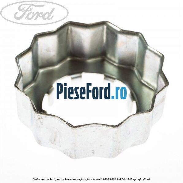 Saiba cu caneluri piulita butuc roata fata Ford Transit 2000-2006 2.4 TDE  125 cp DOFA diesel