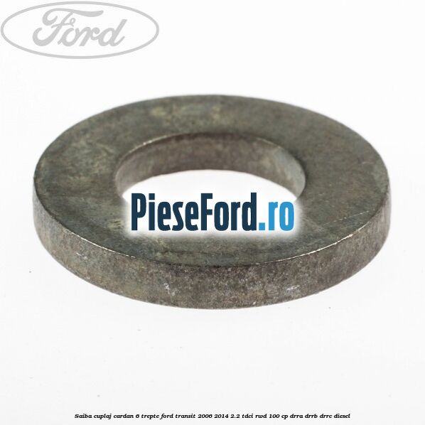 Saiba cuplaj cardan 6 trepte Ford Transit 2006-2014 2.2 TDCi RWD 100 cp Saiba cuplaj cardan 6 trepte Ford Transit 2006-2014 2.2 TDCi RWD 100 cp DRRA, DRRB, DRRC diesel