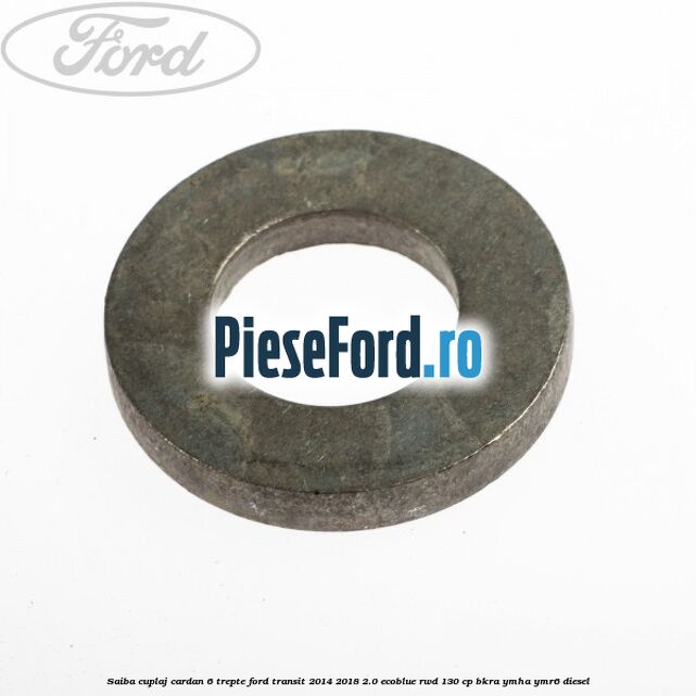 Saiba cuplaj cardan 6 trepte Ford Transit 2014-2018 2.0 EcoBlue RWD 130 cp Saiba cuplaj cardan 6 trepte Ford Transit 2014-2018 2.0 EcoBlue RWD 130 cp BKRA, YMHA, YMR6 diesel