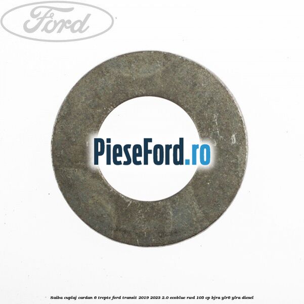 Saiba cuplaj cardan 6 trepte Ford Transit 2019-2023 2.0 EcoBlue RWD 105 cp Saiba cuplaj cardan 6 trepte Ford Transit 2019-2023 2.0 EcoBlue RWD 105 cp BJRA, YLR6, YLRA diesel