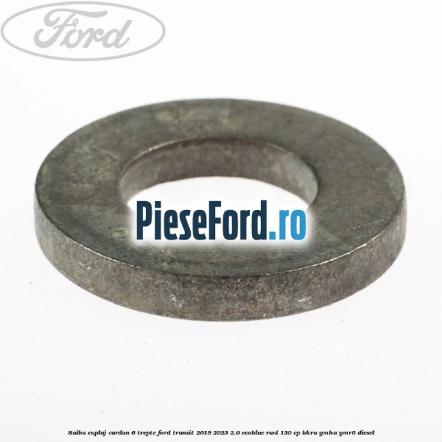 Saiba cuplaj cardan 6 trepte Ford Transit 2019-2023 2.0 EcoBlue RWD 130 cp BKRA, YMHA, YMR6 diesel
