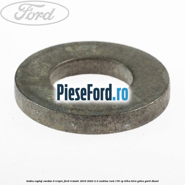 Saiba cuplaj cardan 6 trepte Ford Transit 2019-2023 2.0 EcoBlue RWD 170 cp BLHA, BLRA, YNHA, YNR6 diesel