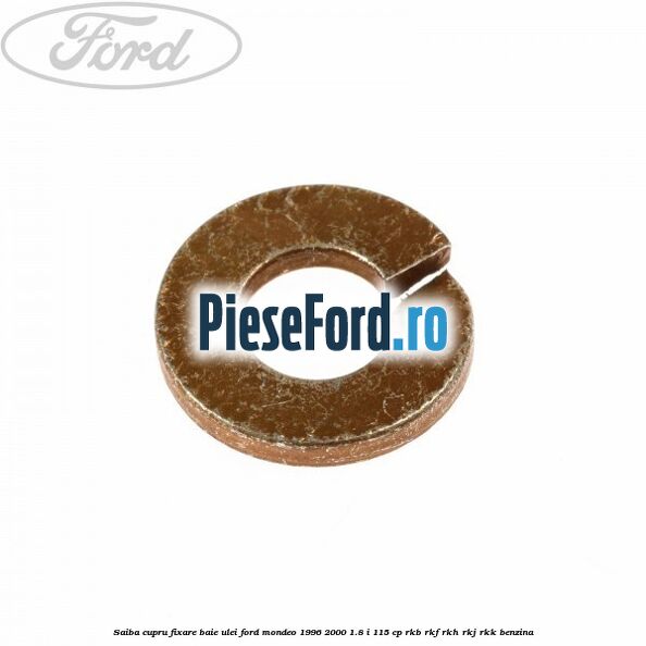 Saiba cupru fixare baie ulei Ford Mondeo 1996-2000 1.8 i 115 cp RKB, RKF, RKH, RKJ, RKK benzina