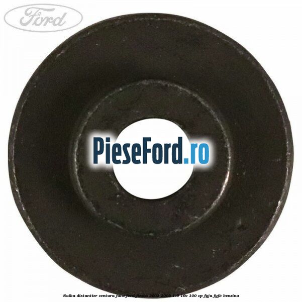 Saiba distantier centura fata Ford Fiesta 2002-2005 1.6 16V 100 cp Saiba distantier centura fata Ford Fiesta 2002-2005 1.6 16V 100 cp FYJA, FYJB benzina