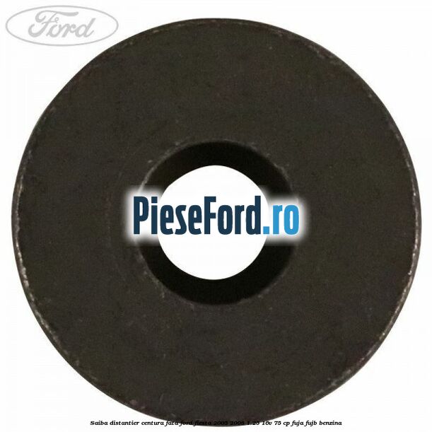 Saiba distantier centura fata Ford Fiesta 2005-2008 1.25 16V 75 cp FUJA, FUJB benzina