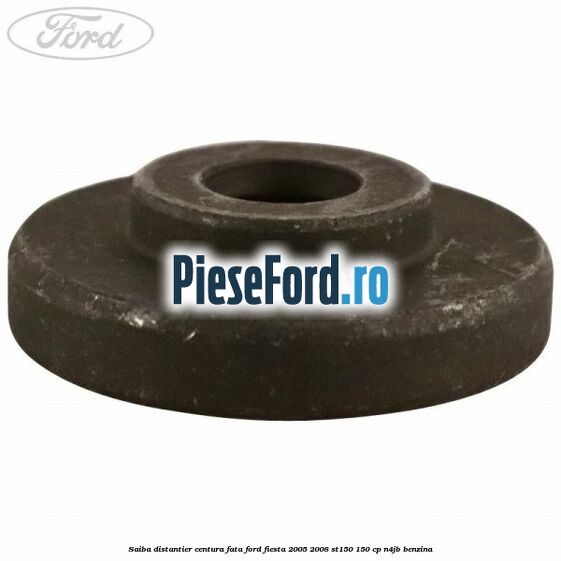 Saiba distantier centura fata Ford Fiesta 2005-2008 ST150 150 cp N4JB benzina