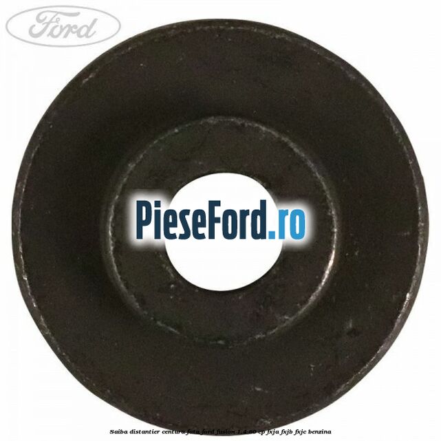 Saiba distantier centura fata Ford Fusion 1.4 80 cp FXJA, FXJB, FXJC benzina