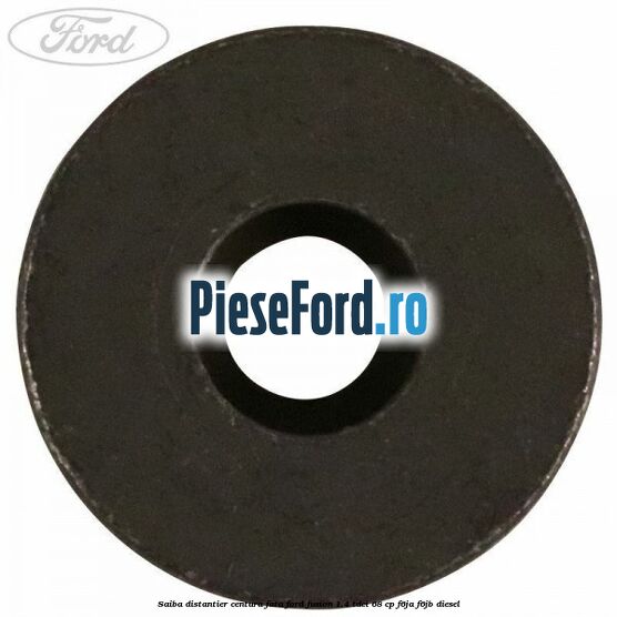 Saiba distantier centura fata Ford Fusion 1.4 TDCi 68 cp F6JA, F6JB diesel