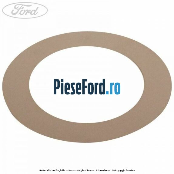 Saiba distantier fulie arbore cotit Ford B-Max 1.0 EcoBoost 140 cp YYJC benzina