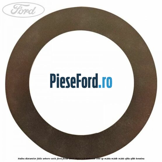Saiba distantier fulie arbore cotit Ford Focus 2011-2014 1.0 EcoBoost 100 cp M2DA, M2DB, M2DC, SFDA, SFDB benzina