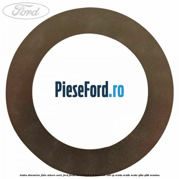 Saiba distantier fulie arbore cotit Ford Focus 2014-2018 1.0 EcoBoost 100 cp Saiba distantier fulie arbore cotit Ford Focus 2014-2018 1.0 EcoBoost 100 cp M2DA, M2DB, M2DC, SFDA, SFDB benzina