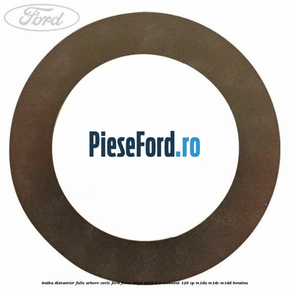 Saiba distantier fulie arbore cotit Ford Focus 2014-2018 1.0 EcoBoost 125 cp M1DA, M1DC, M1DD benzina