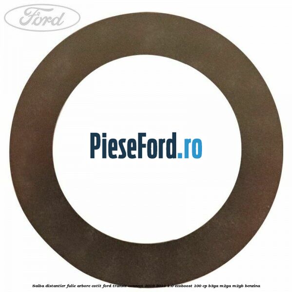 Saiba distantier fulie arbore cotit Ford Transit Connect 2019-2023 1.0 EcoBoost 100 cp B3GA, M2GA, M2GB benzina