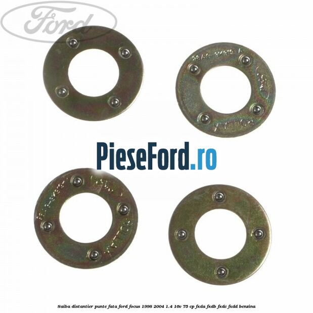 Saiba distantier punte fata Ford Focus 1998-2004 1.4 16V 75 cp Saiba distantier punte fata Ford Focus 1998-2004 1.4 16V 75 cp FXDA, FXDB, FXDC, FXDD benzina