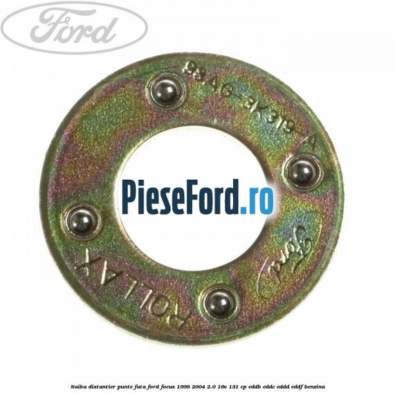 Saiba distantier punte fata Ford Focus 1998-2004 2.0 16V 131 cp EDDB, EDDC, EDDD, EDDF benzina
