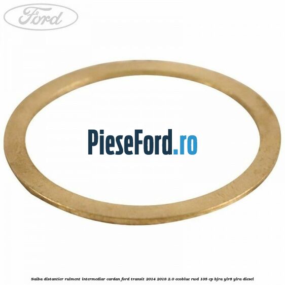 Saiba distantier rulment intermediar cardan Ford Transit 2014-2018 2.0 EcoBlue RWD 105 cp Saiba distantier rulment intermediar cardan Ford Transit 2014-2018 2.0 EcoBlue RWD 105 cp BJRA, YLR6, YLRA diesel