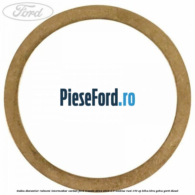 Saiba distantier rulment intermediar cardan Ford Transit 2014-2018 2.0 EcoBlue RWD 170 cp BLHA, BLRA, YNHA, YNR6 diesel