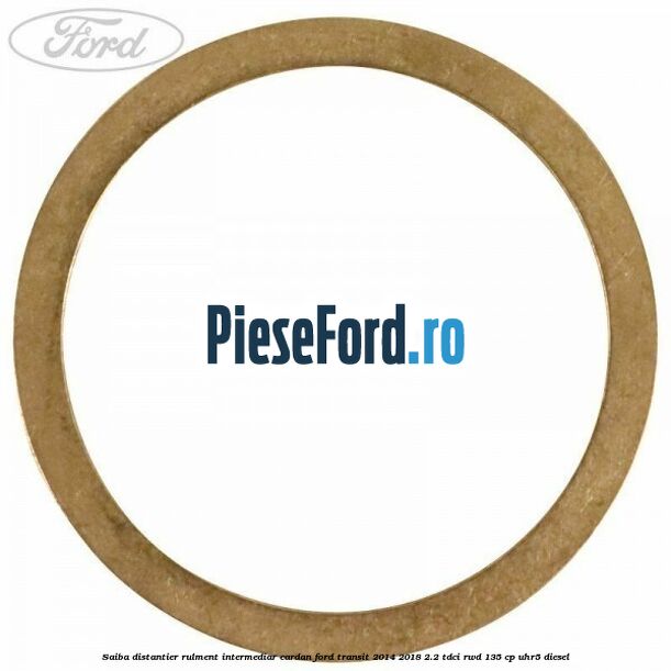Saiba distantier rulment intermediar cardan Ford Transit 2014-2018 2.2 TDCi RWD 135 cp UHR5 diesel