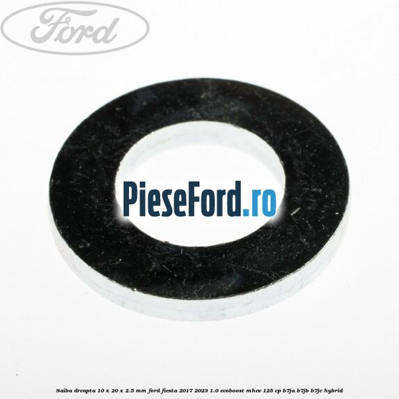 Saiba dreapta 10 x 20 x 2.5 mm Ford Fiesta 2017-2023 1.0 EcoBoost mHEV 125 cp B7JA, B7JB, B7JC Hybrid
