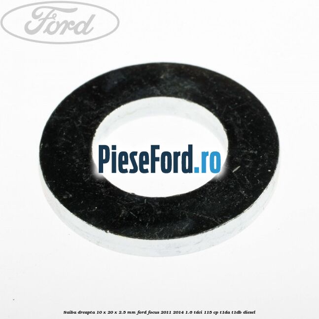 Saiba dreapta 10 x 20 x 2.5 mm Ford Focus 2011-2014 1.6 TDCi 115 cp T1DA, T1DB diesel