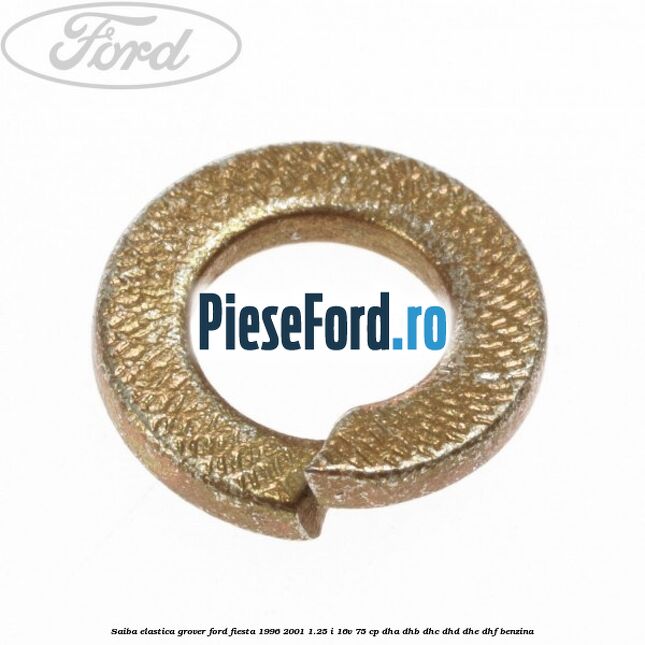 Saiba elastica grover Ford Fiesta 1996-2001 1.25 i 16V 75 cp DHA, DHB, DHC, DHD, DHE, DHF benzina