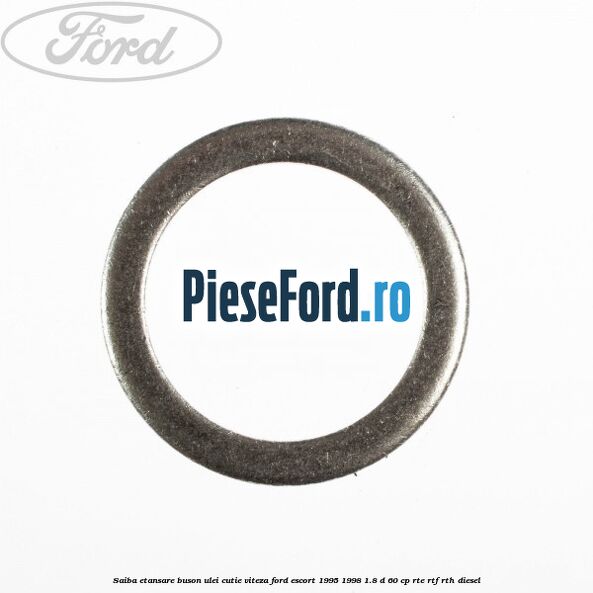 Saiba etansare buson ulei cutie viteza Ford Escort 1995-1998 1.8 D 60 cp RTE, RTF, RTH diesel