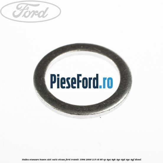 Saiba etansare buson ulei cutie viteza Ford Transit 1994-2000 2.5 TD 85 cp 4GA, 4GB, 4GC, 4GD, 4GE, 4GF diesel