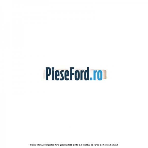 Saiba etansare injector Ford Galaxy 2015-2023 2.0 EcoBlue Bi-Turbo 240 cp YLCB diesel