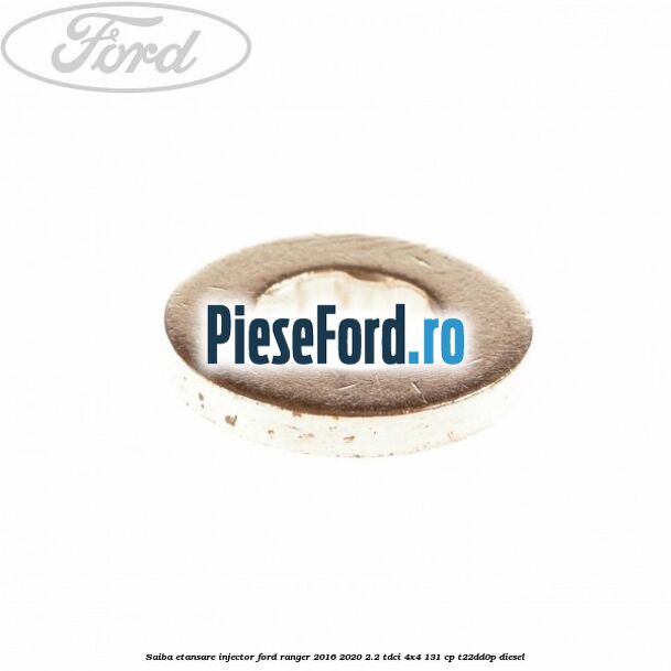 Saiba etansare injector Ford Ranger 2016-2020 2.2 TDCi 4x4 131 cp Saiba etansare injector Ford Ranger 2016-2020 2.2 TDCi 4x4 131 cp T22DD0P diesel