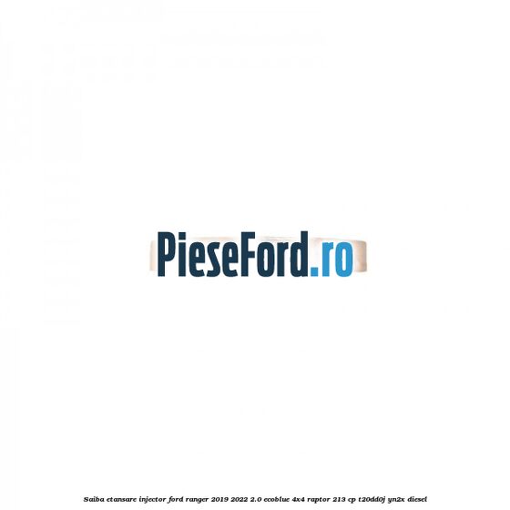 Saiba etansare injector Ford Ranger 2019-2022 2.0 EcoBlue 4x4 Raptor 213 cp T20DD0J, YN2X diesel