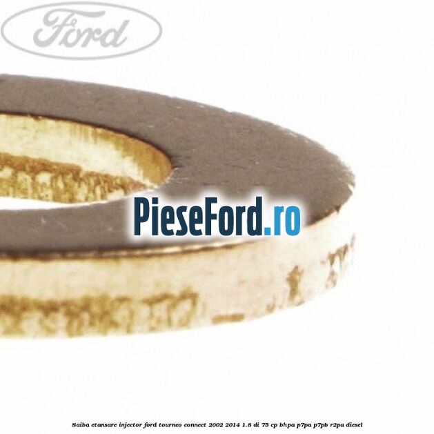 Saiba etansare injector Ford Tourneo Connect 2002-2014 1.8 Di 75 cp BHPA, P7PA, P7PB, R2PA diesel