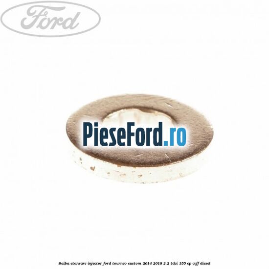 Saiba etansare injector Ford Tourneo Custom 2014-2018 2.2 TDCi 155 cp Saiba etansare injector Ford Tourneo Custom 2014-2018 2.2 TDCi 155 cp CVFF diesel