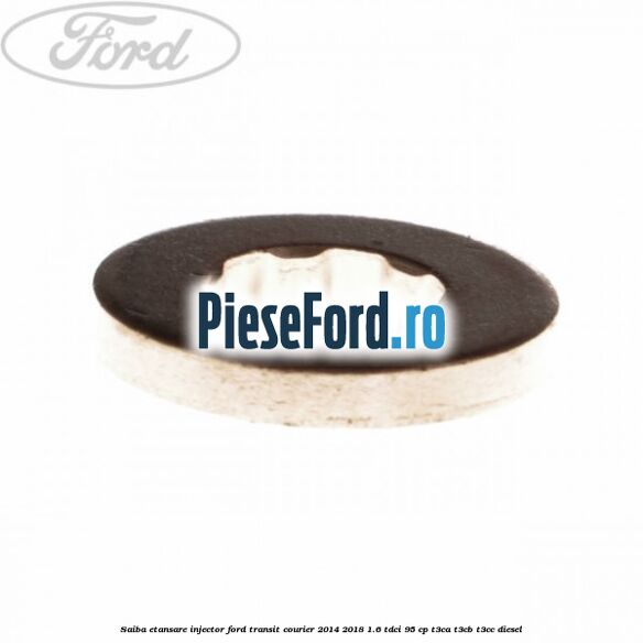 Saiba etansare injector Ford Transit Courier 2014-2018 1.6 TDCi 95 cp Saiba etansare injector Ford Transit Courier 2014-2018 1.6 TDCi 95 cp T3CA, T3CB, T3CC diesel