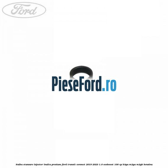 Saiba etansare injector inalta presiune Ford Transit Connect 2019-2023 1.0 EcoBoost 100 cp B3GA, M2GA, M2GB benzina
