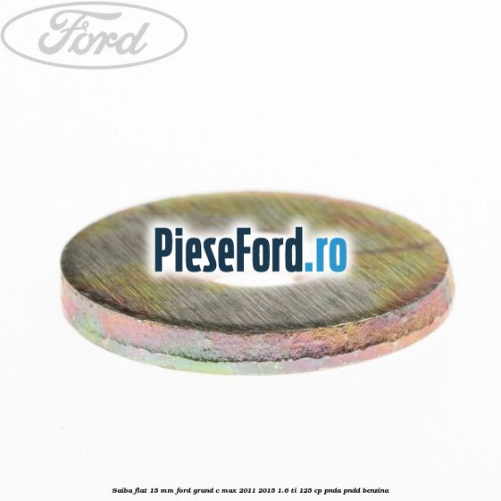 Saiba flat 15 mm Ford Grand C-Max 2011-2015 1.6 Ti 125 cp PNDA, PNDD benzina