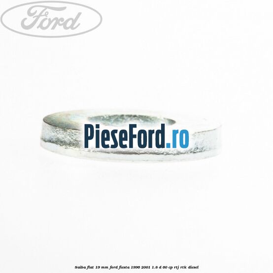 Saiba flat 19 mm Ford Fiesta 1996-2001 1.8 D 60 cp RTJ, RTK diesel