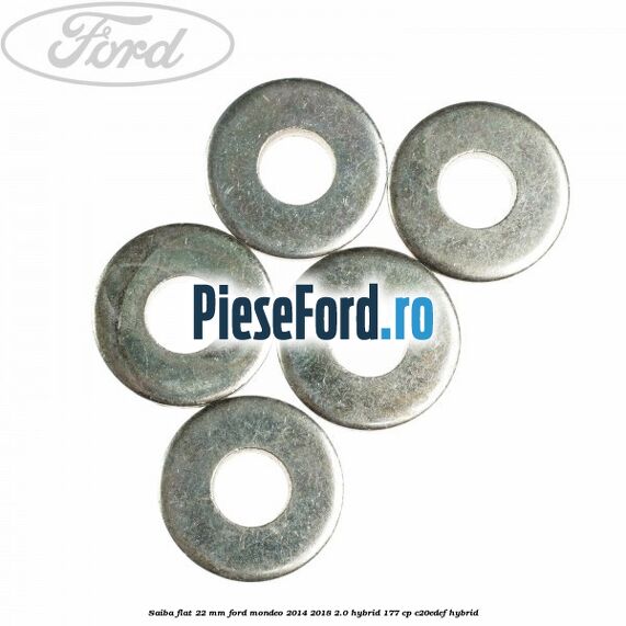 Saiba flat 22 mm Ford Mondeo 2014-2018 2.0 Hybrid 177 cp Saiba flat 22 mm Ford Mondeo 2014-2018 2.0 Hybrid 177 cp C20EDEF hybrid