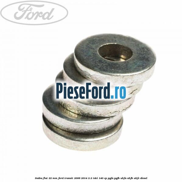 Saiba flat 22 mm Ford Transit 2006-2014 2.2 TDCi 140 cp Saiba flat 22 mm Ford Transit 2006-2014 2.2 TDCi 140 cp PGFA, PGFB, UHFA, UHFB, UHFC diesel