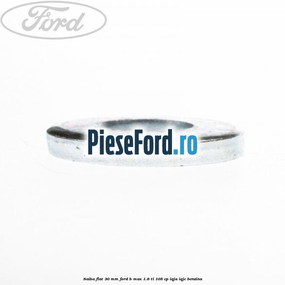 Saiba flat 30 mm Ford B-Max 1.6 Ti 105 cp Saiba flat 30 mm Ford B-Max 1.6 Ti 105 cp IQJA, IQJC benzina