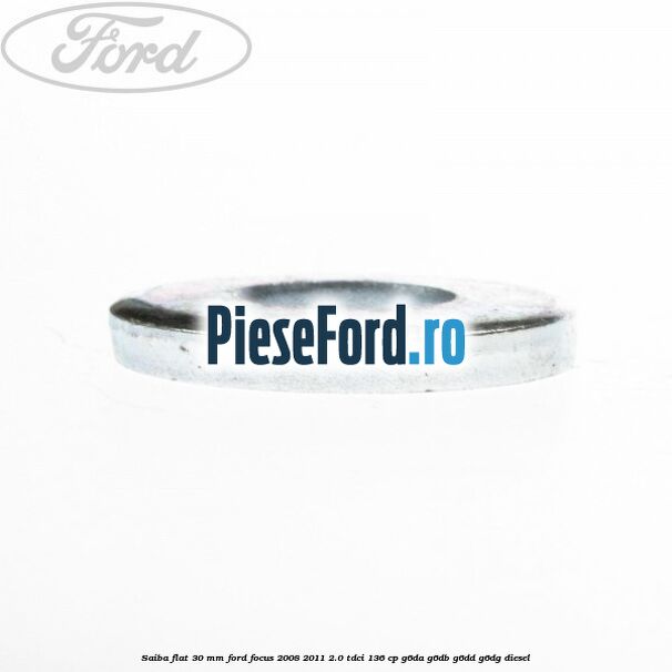 Saiba flat 30 mm Ford Focus 2008-2011 2.0 TDCi 136 cp G6DA, G6DB, G6DD, G6DG diesel
