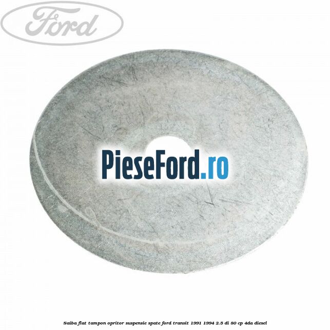 Saiba flat tampon opritor suspensie spate Ford Transit 1991-1994 2.5 DI 80 cp 4DA diesel
