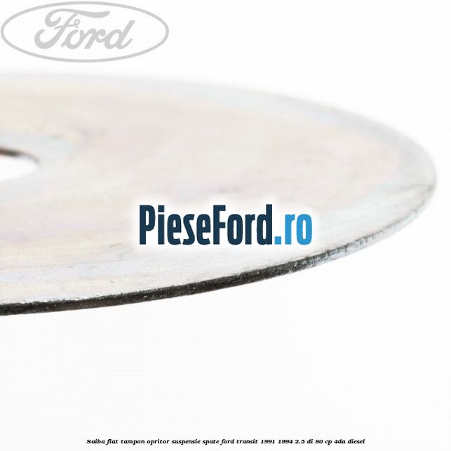 Saiba flat tampon opritor suspensie spate Ford Transit 1991-1994 2.5 DI 80 cp 4DA diesel