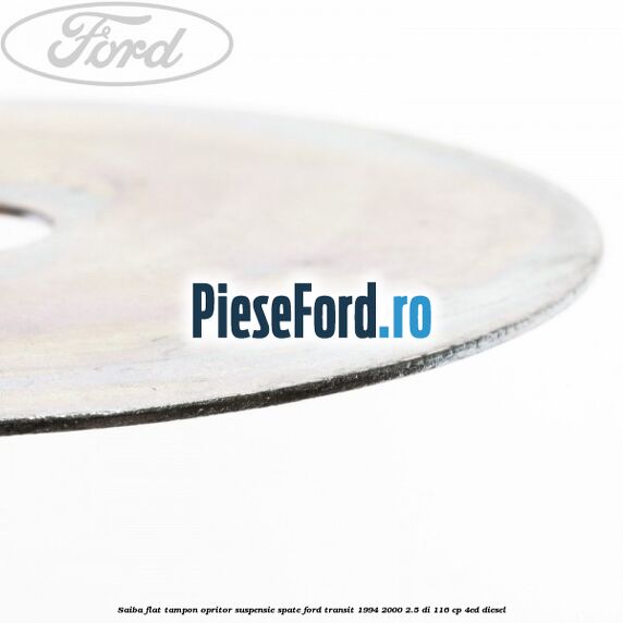 Saiba flat tampon opritor suspensie spate Ford Transit 1994-2000 2.5 DI 116 cp 4ED diesel
