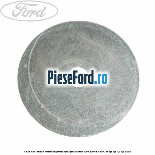 Saiba flat tampon opritor suspensie spate Ford Transit 1994-2000 2.5 DI 69 cp 4FA, 4FB, 4FC, 4FD diesel