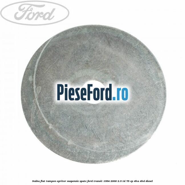 Saiba flat tampon opritor suspensie spate Ford Transit 1994-2000 2.5 TD 75 cp 4HA, 4HD diesel